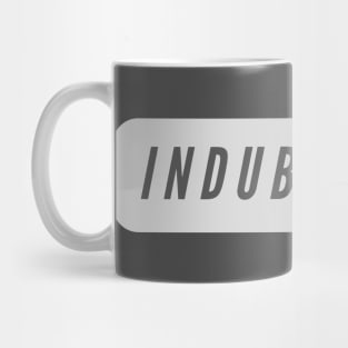 Indubitably- A word shirt for smart people who say smart things Mug